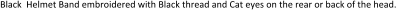 Black  Helmet Band embroidered with Black thread and Cat eyes on the rear or back of the head.